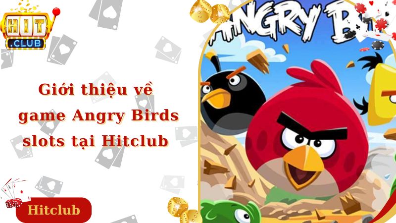 Giới thiệu về game Angry Birds slots tại Hitclub