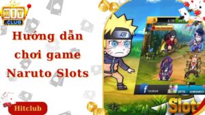 Hướng Dẫn Chơi Game Naruto Slots Dành Cho Tân Thủ 