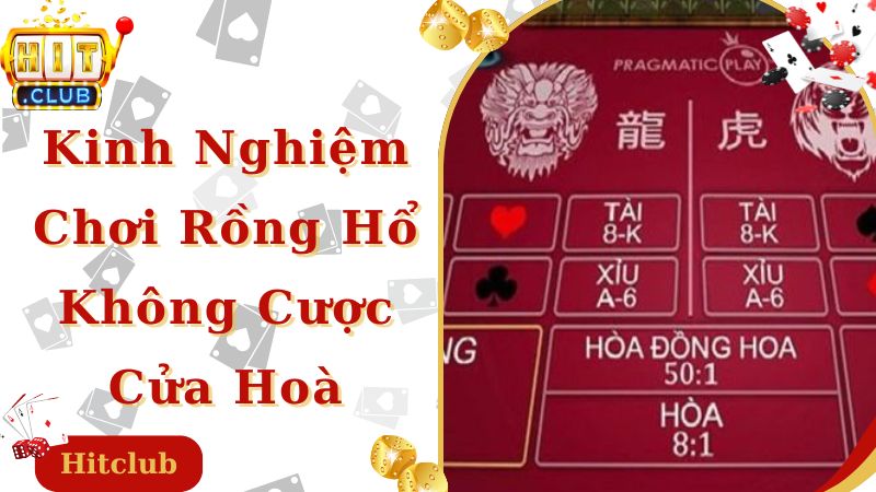 Không cược cửa hoà là kinh nghiệm chơi Rồng Hổ cực hay