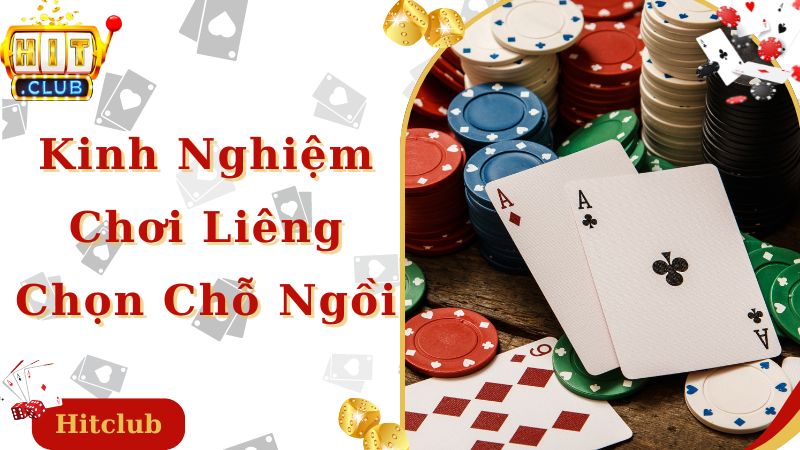 Chọn chỗ ngồi hợp lý là kinh nghiệm chơi liêng rất hay