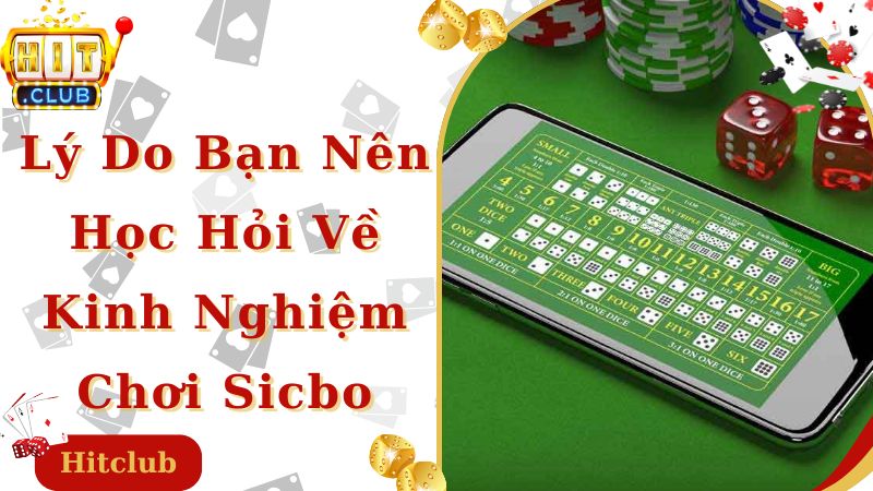 Lý do bet thủ nên học hỏi kinh nghiệm chơi sicbo online