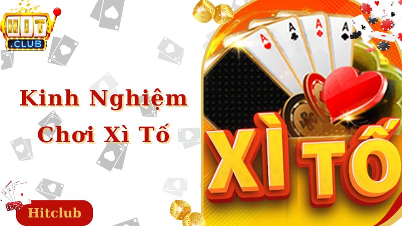 Kinh Nghiệm Chơi Xì Tố Giúp Bạn Làm Chủ Ván Cược Như Cao Thủ