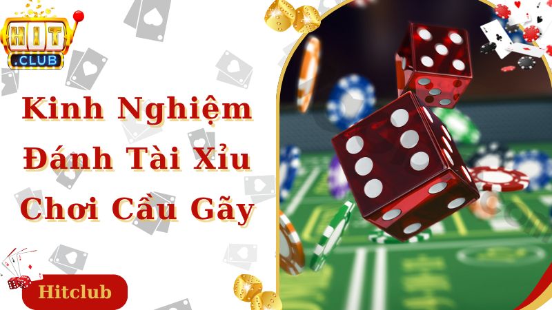 Chơi cầu gãy là kinh nghiệm đánh tài xỉu rất hiệu quả