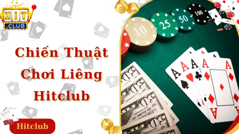 Chiến thuật chơi liêng Hitclub hiệu quả