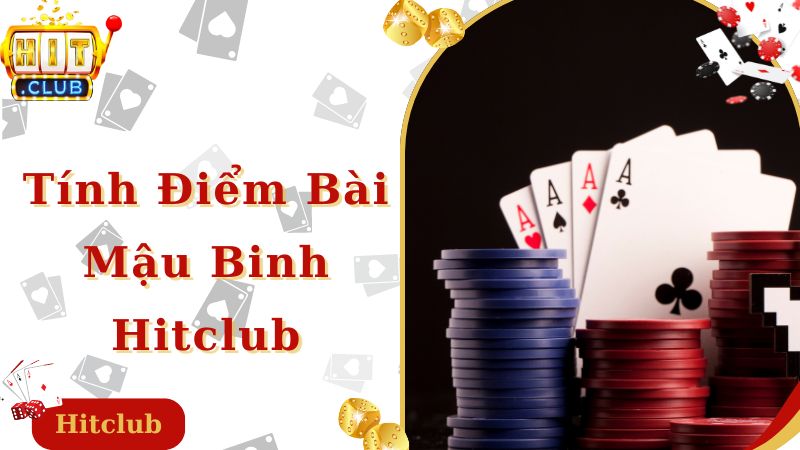 Tính điểm game bài mậu binh Hitclub chuẩn xác