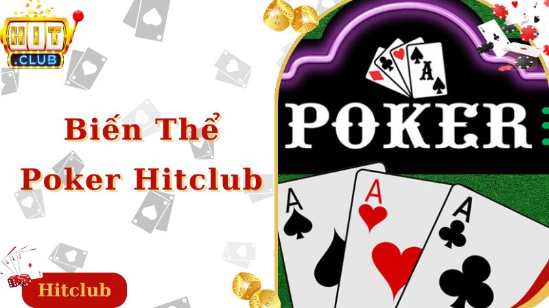 Các biến thể poker Hitclub thường gặp