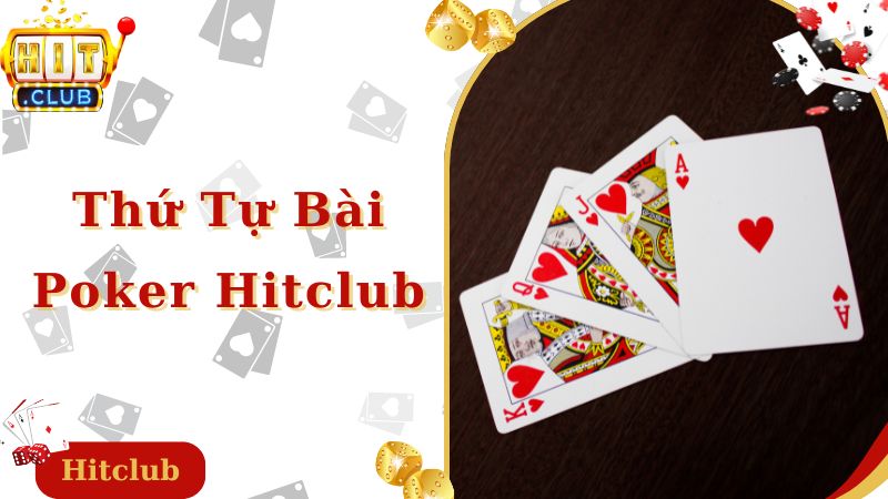 Các thứ tự tay bài poker Hitclub cơ bản