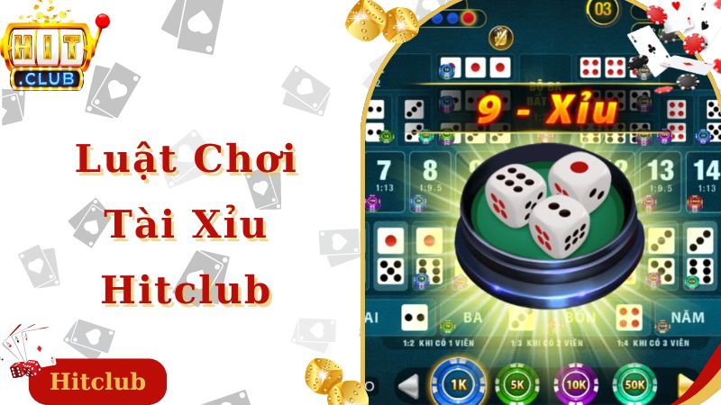 Luật chơi game tài xỉu Hitclub chuẩn nhất cho newbie