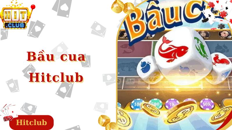 Bầu Cua Hitclub - Tựa Game Đặc Biệt Và Hấp Dẫn 