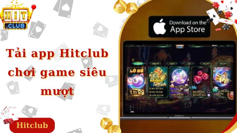 Tải app Hitclub chơi game siêu mượt