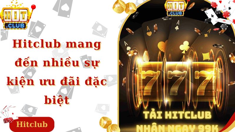 Hitclub mang đến nhiều sự kiện ưu đãi đặc biệt