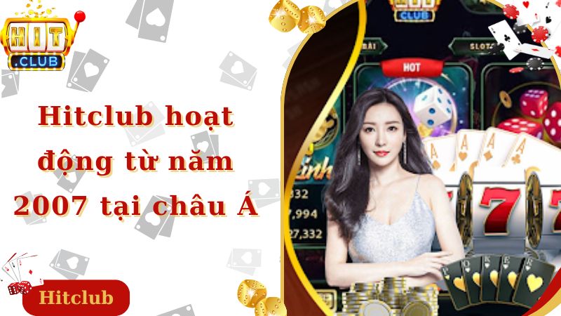 Hitclub hoạt động từ năm 2007 tại châu Á