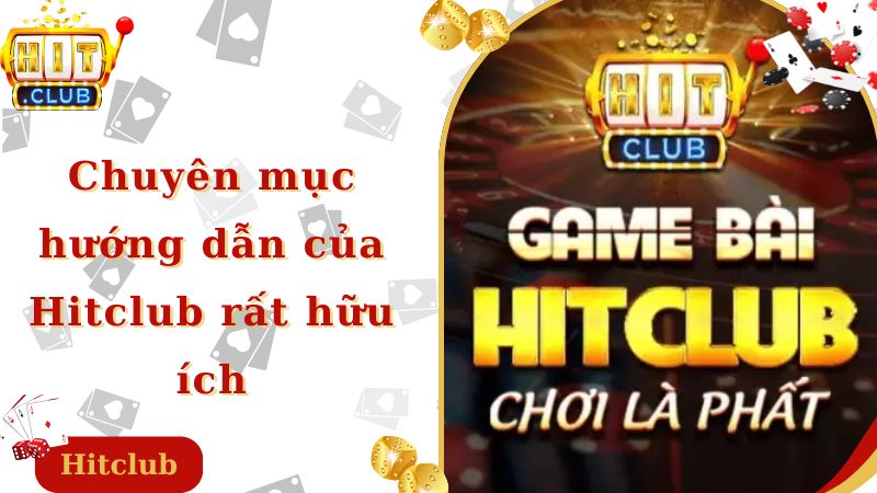 Chuyên mục hướng dẫn của Hitclub rất hữu ích