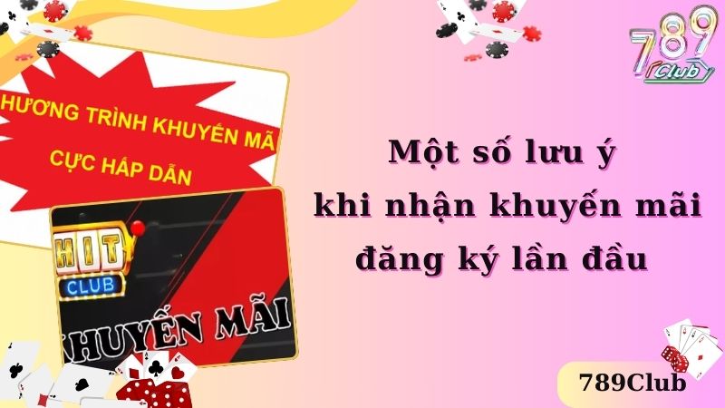 Lưu ý khi nhận khuyến mãi đăng ký lần đầu 