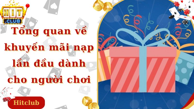 Tổng quan về khuyến mãi nạp lần đầu dành cho người chơi