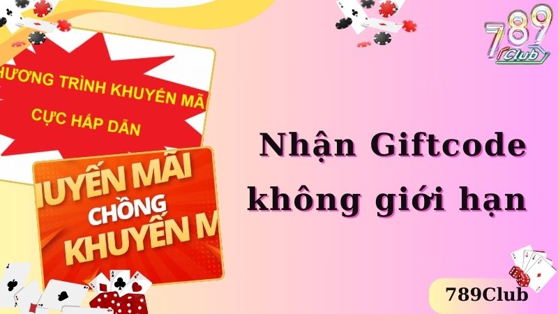 Nhận Giftcode không giới hạn 