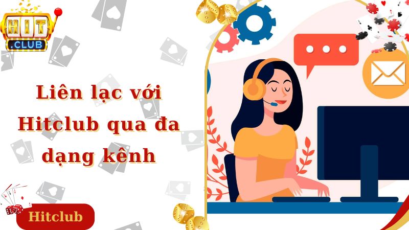 Liên lạc với Hitclub qua đa dạng kênh